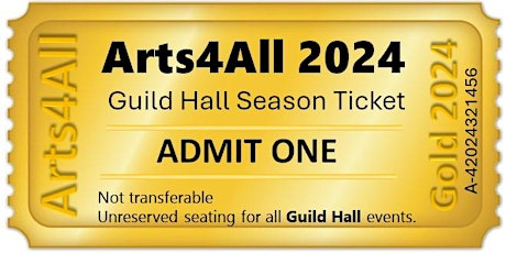 Henley Arts4All - GOLDEN SEASON TICKET FOR ALL GUILD HALL EVENTS primary image