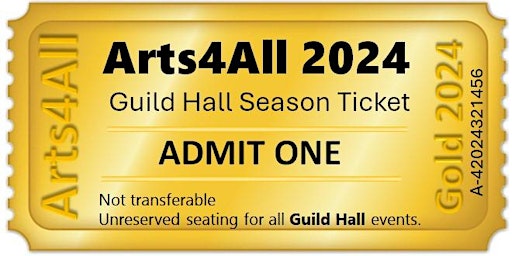Imagem principal do evento Henley Arts4All - GOLDEN SEASON TICKET FOR ALL GUILD HALL EVENTS
