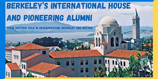 Berkeley’s International House and Pioneering Alumni primary image