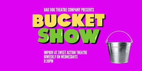 Sweet Sweet Wednesday! The Bucket Show!