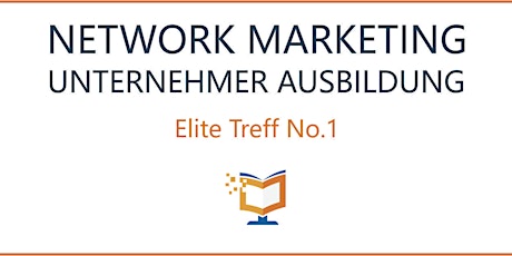 Hauptbild für NETWORK MARKETING UNTERNEHMER AUSBILDUNG Elite Treff No.1