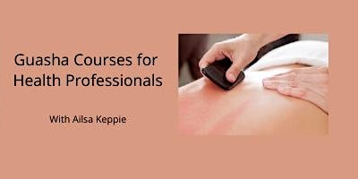 Primaire afbeelding van Guasha courses for Health Professionals - in person