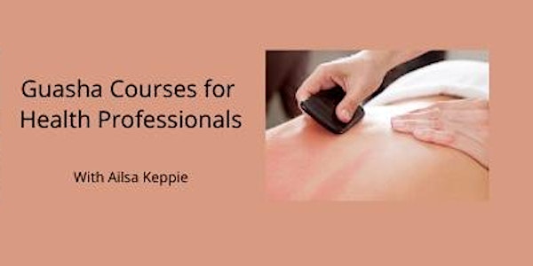 Guasha courses for Health Professionals - in person