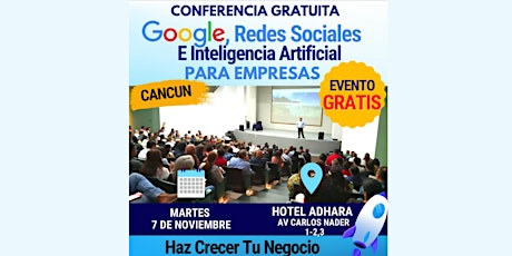 Hauptbild für CONFERENCIA GOOGLE, REDES SOCIALES E IA PARA EMPRESAS EN CANCUN