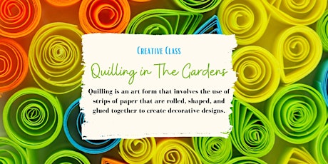 Quilling in The Gardens!