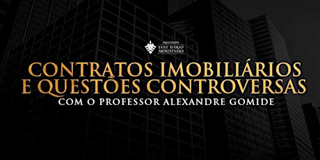 Imagem principal do evento Contratos imobiliários e questões controversas com o prof. Alexandre Gomide