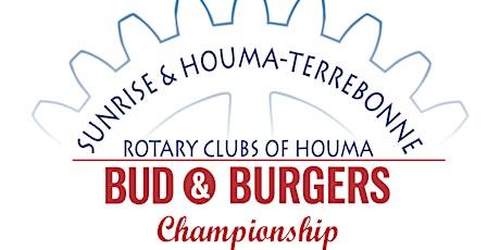 Sunrise & Houma-Terrebonne Rotary Clubs Bud and Burgers Championship  primary image