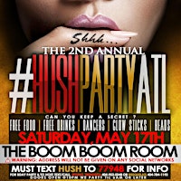 Shhh! Hush Party ATL Saturday May 17th! Can You Keep A Secret? primary image