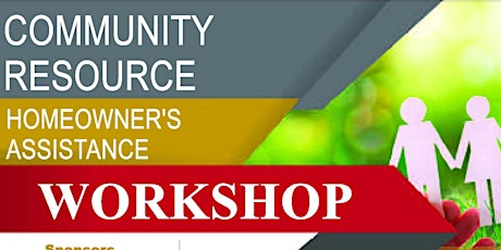 SAVE YOUR HOME!!!! Community Resource Homeowner's Assistance Workshop primary image