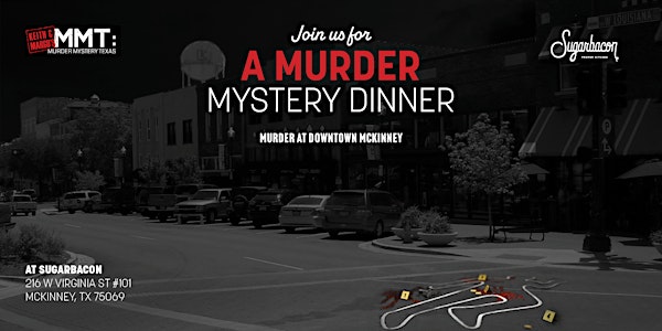 Murder Mystery Dinner at Sugarbacon (MURDER IN DOWNTOWN MCKINNEY)