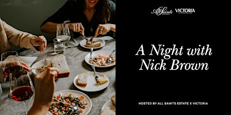 Imagen principal de A Night with Nick Brown: All Saints Estate x Victoria Wine Dinner