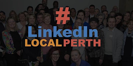 SOLD OUT! Perth LinkedIn Network #LinkedInLocalPerth - Learn & Connect primary image