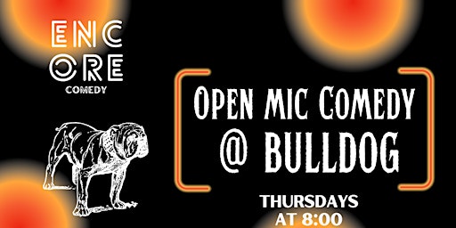 Primaire afbeelding van Encore Comedy’s Open Mic at Bulldog