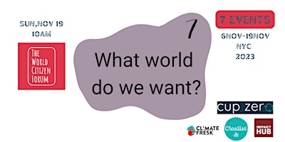 #7 What World do we want ?