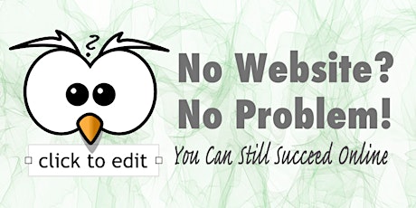 No Website? No Problem! Digital Marketing Workshop. primary image