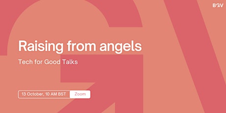 Tech for Good Talks - raising from angels primary image