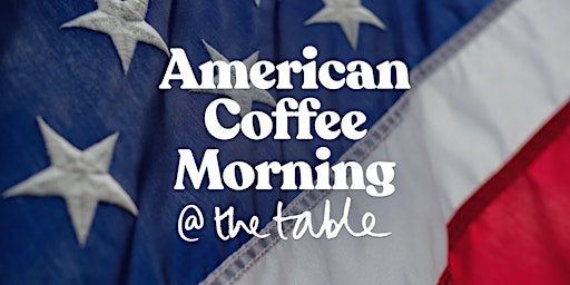Immagine principale di American Coffee Morning: For Americans to meet other local Americans 