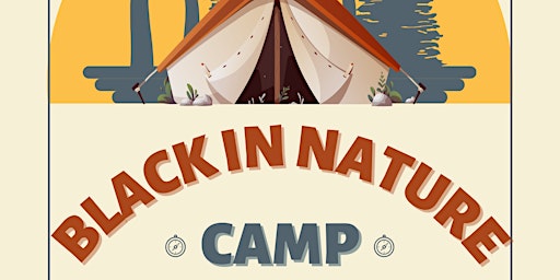 Imagem principal do evento “Camp Black In Nature: Thrill, Chill & Connect! Your Adult Sleepaway Camp