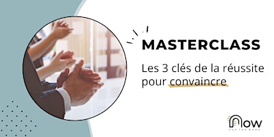 Imagen principal de Masterclass Les 3 clés de la réussite pour convaincre