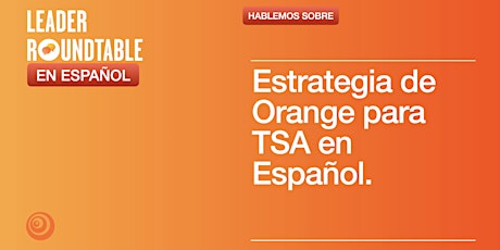 Estrategia de Orange para TSA en Español! primary image