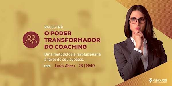 CAMPINAS - SP | [23/05] Palestra O Poder Transformador do Coaching com Lucas Abreu
