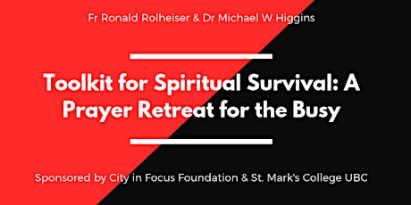 A Toolkit for Spiritual Survival Retreat with Fr. Rolheiser and Dr. Higgins primary image