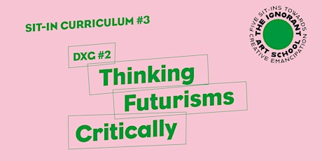 DXG #2: Thinking Futurisms Critically primary image