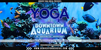 Primaire afbeelding van Yoga at the Downtown Aquarium in Denver w/ Denver Yoga Social - Mothers Day