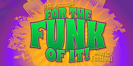 8th Annual FOR THE FUNK OF IT Music Festival