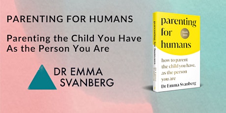 Parenting for Humans: Parent the Child You Have, as the Person You Are primary image