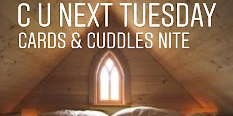 C U Next Tuesday: Cards & Cuddles Nite primary image