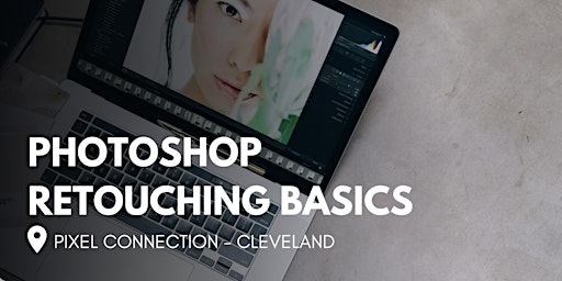 Photoshop 101: Retouching at Pixel Connection - Cleveland primary image