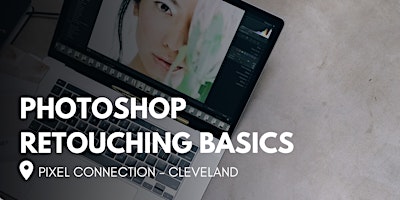 Imagen principal de Photoshop 101: Retouching at Pixel Connection - Cleveland