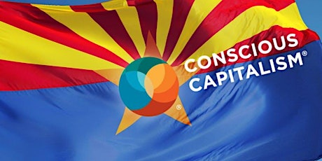 Conscious Capitalism Arizona Chapter Meeting primary image