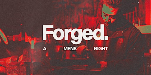 Imagem principal do evento Forged - Forging the Future!: A Powerful Men's Night