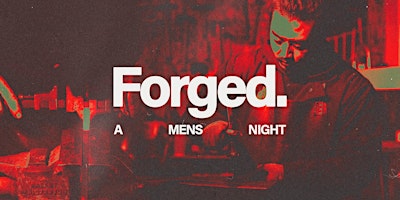 Imagem principal do evento Forged - Forging the Future!: A Powerful Men's Night