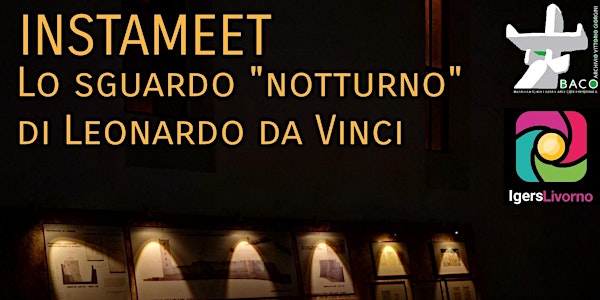 [INSTAMEET] “Lo sguardo notturno di Leonardo da Vinci” a Piombino