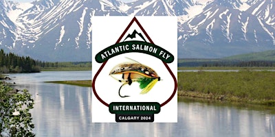 Atlantic Salmon Fly International Calgary 2024 Convention primary image