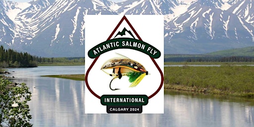 Imagem principal do evento Atlantic Salmon Fly International Calgary 2024 Convention