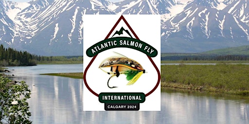 Atlantic Salmon Fly International Calgary 2024 Convention