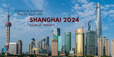 Shanghai 2024 Venture Capital World Summit