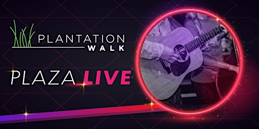 Imagem principal do evento Plantation Walk Plaza Live!  Free Live Music Performances on Select Nights