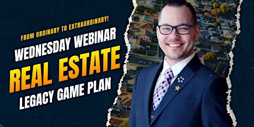 Hauptbild für LEGACY REAL ESTATE WEBINAR CST