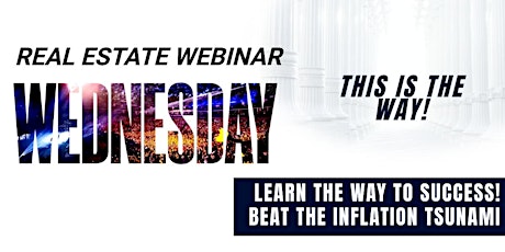 BEAT THE INFLATION TSUNAMI - REAL ESTATE WEBINAR CST