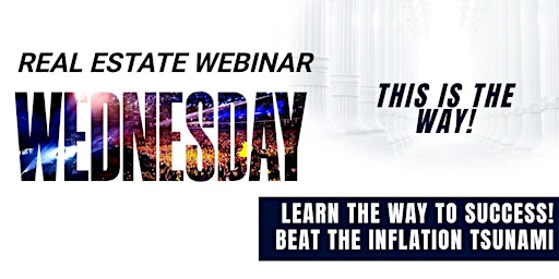 BEAT THE INFLATION TSUNAMI - REAL ESTATE WEBINAR CST primary image
