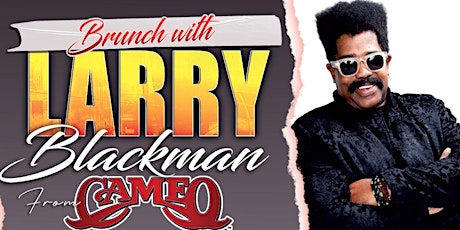 Imagem principal do evento Larry Blackman of CAMEO, OCT 8th!, $10 unlimited buffet! crab legs and more