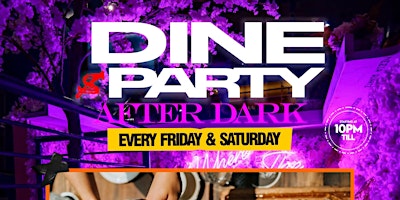 DINE PARTY AFTER DARK (EVERY FRIDAY & SATURDAY) primary image