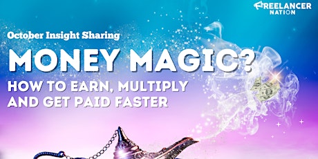 Hauptbild für Money Magic for Creatives?  How to Earn, Multiply and Get Paid Faster
