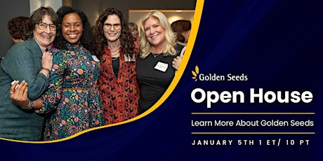 Golden Seeds Open House - 1/5/24 primary image