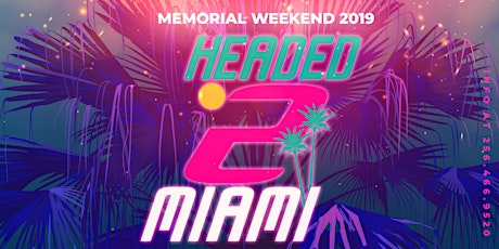HEADED 2 MIAMI! MEMORIAL WEEKEND ALL ACCESS PARTY PACKAGE! primary image